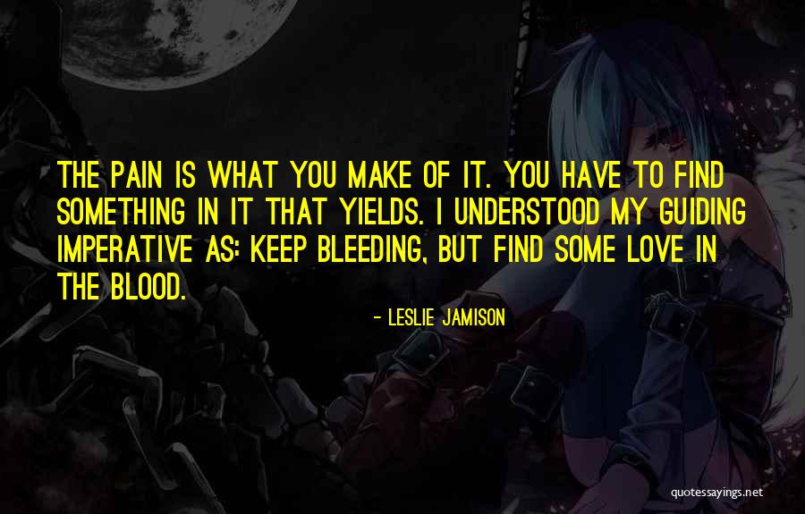 Love Is Pain But Quotes By Leslie Jamison