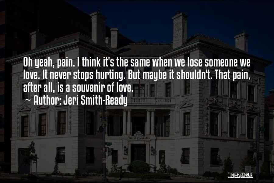 Love Is Pain Quotes By Jeri Smith-Ready