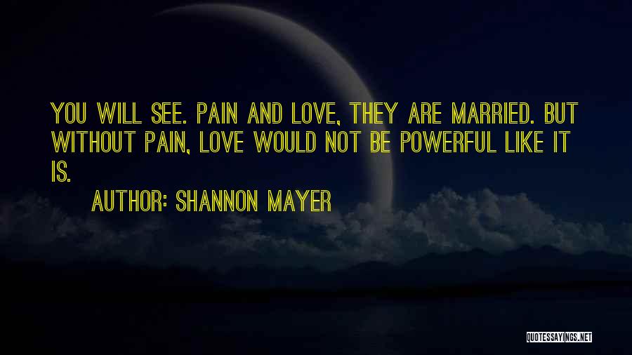 Love Is Pain Quotes By Shannon Mayer