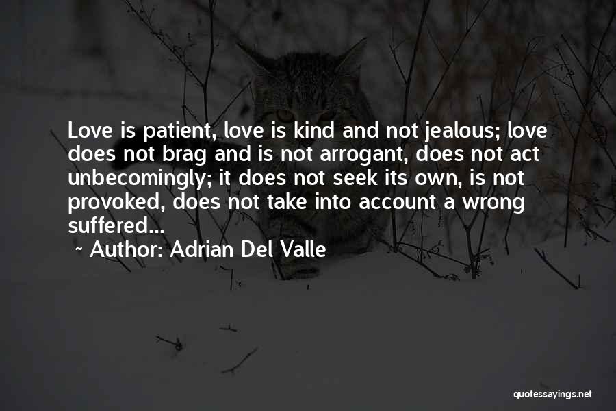 Love Is Patient Quotes By Adrian Del Valle