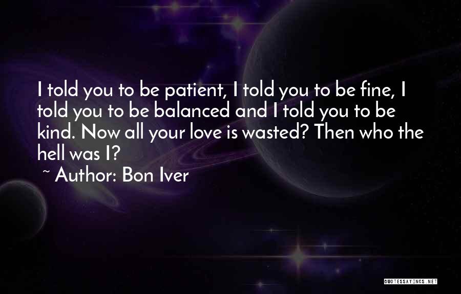 Love Is Patient Quotes By Bon Iver