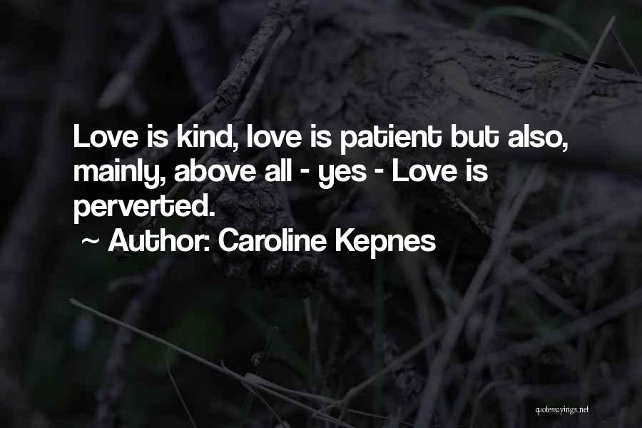 Love Is Patient Quotes By Caroline Kepnes