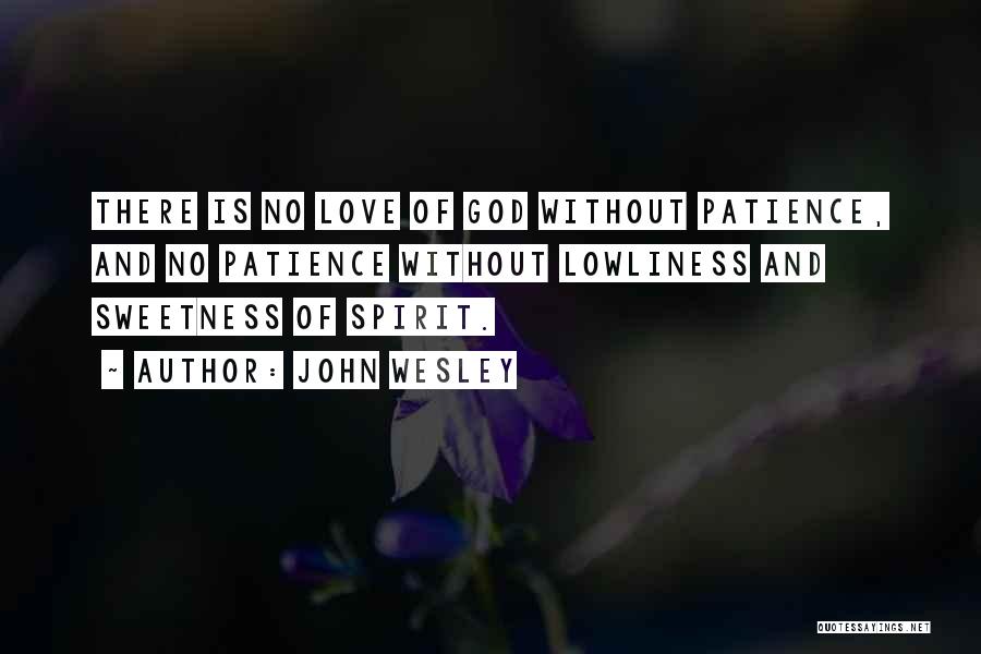 Love Is Patient Quotes By John Wesley