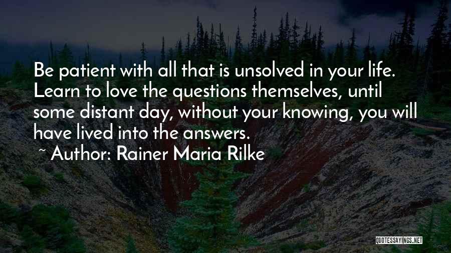 Love Is Patient Quotes By Rainer Maria Rilke