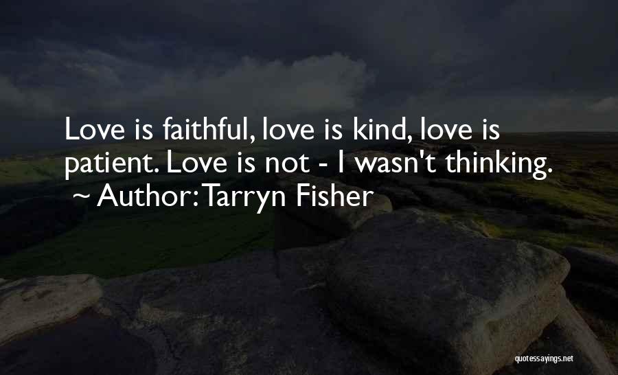 Love Is Patient Quotes By Tarryn Fisher