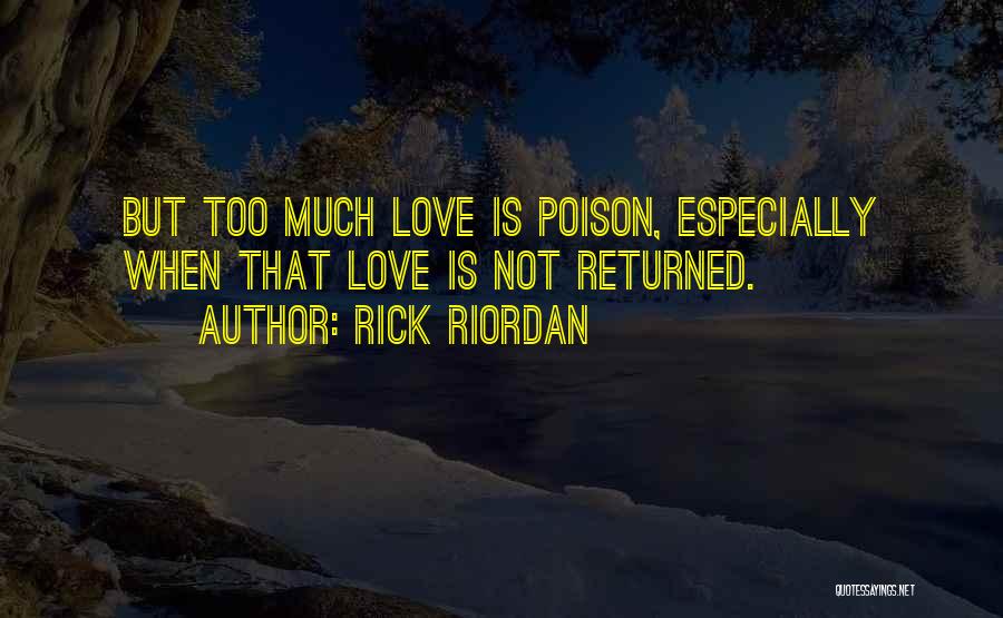 Love Is Poison Quotes By Rick Riordan