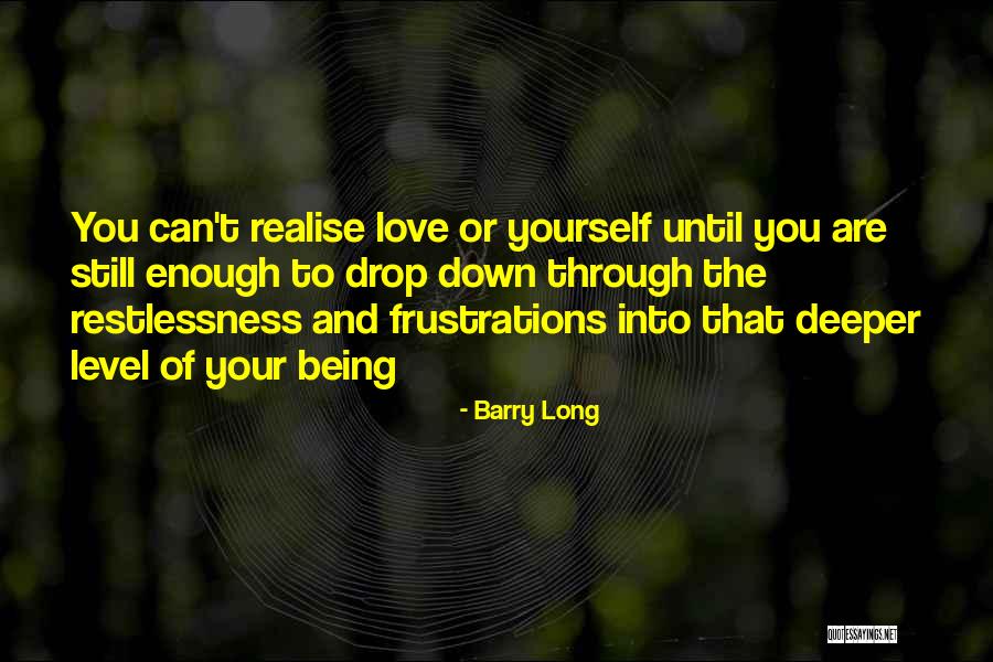 Love Is Restlessness Quotes By Barry Long Love Is Restlessness Quotes By Barry Long