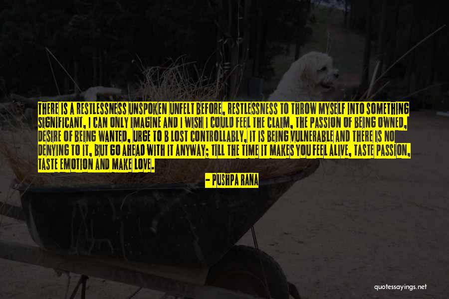 Love Is Restlessness Quotes By Pushpa Rana Love Is Restlessness Quotes By Pushpa Rana