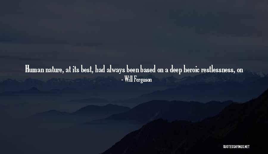 Love Is Restlessness Quotes By Will Ferguson Love Is Restlessness Quotes By Will Ferguson