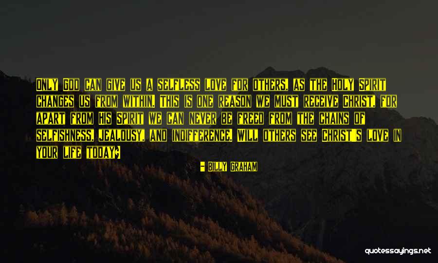 Love Is Selfless Quotes By Billy Graham Love Is Selfless Quotes By Billy Graham