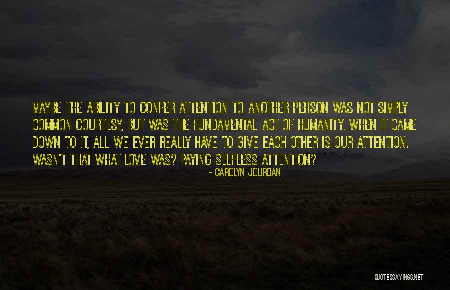 Love Is Selfless Quotes By Carolyn Jourdan Love Is Selfless Quotes By Carolyn Jourdan
