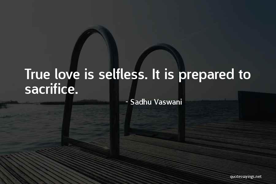 Love Is Selfless Quotes By Sadhu Vaswani Love Is Selfless Quotes By Sadhu Vaswani