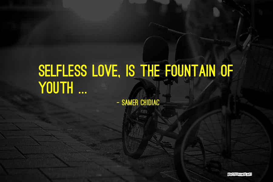 Love Is Selfless Quotes By Samer Chidiac Love Is Selfless Quotes By Samer Chidiac