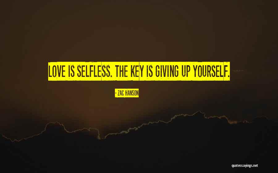 Love Is Selfless Quotes By Zac Hanson Love Is Selfless Quotes By Zac Hanson
