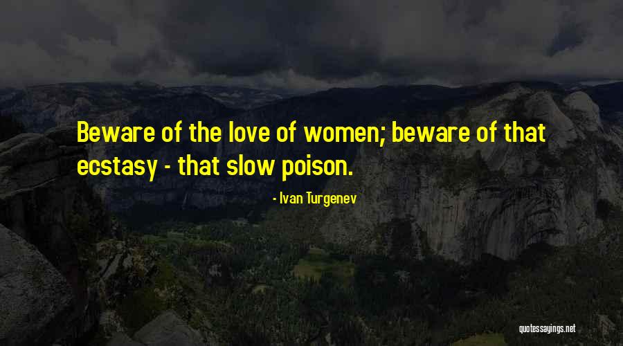 Love Is Slow Poison Quotes By Ivan Turgenev Love Is Slow Poison Quotes By Ivan Turgenev