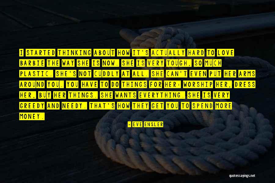 Love Is So Much More Quotes By Eve Ensler Love Is So Much More Quotes By Eve Ensler