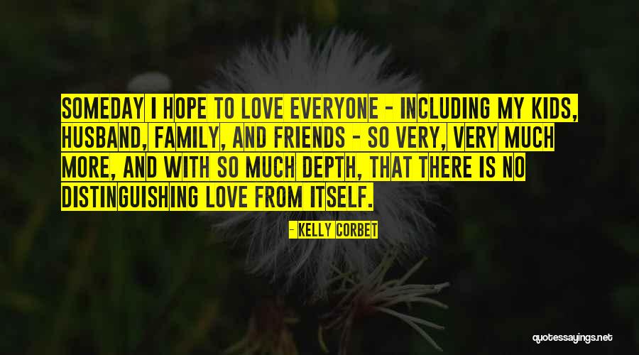 Love Is So Much More Quotes By Kelly Corbet Love Is So Much More Quotes By Kelly Corbet