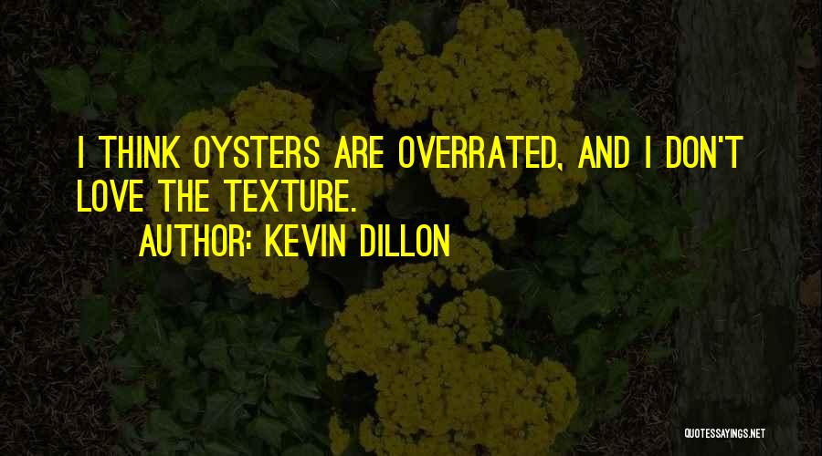 Love Is So Overrated Quotes By Kevin Dillon