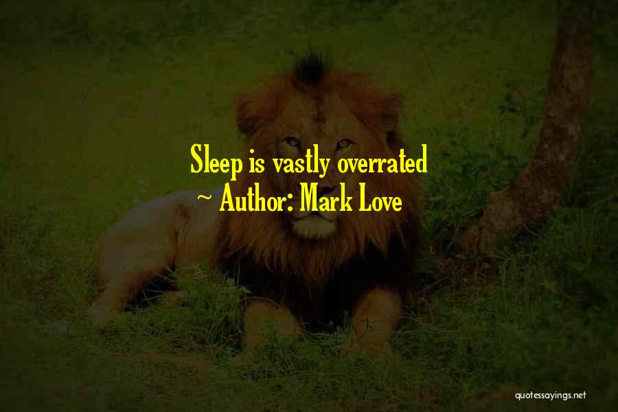 Love Is So Overrated Quotes By Mark Love