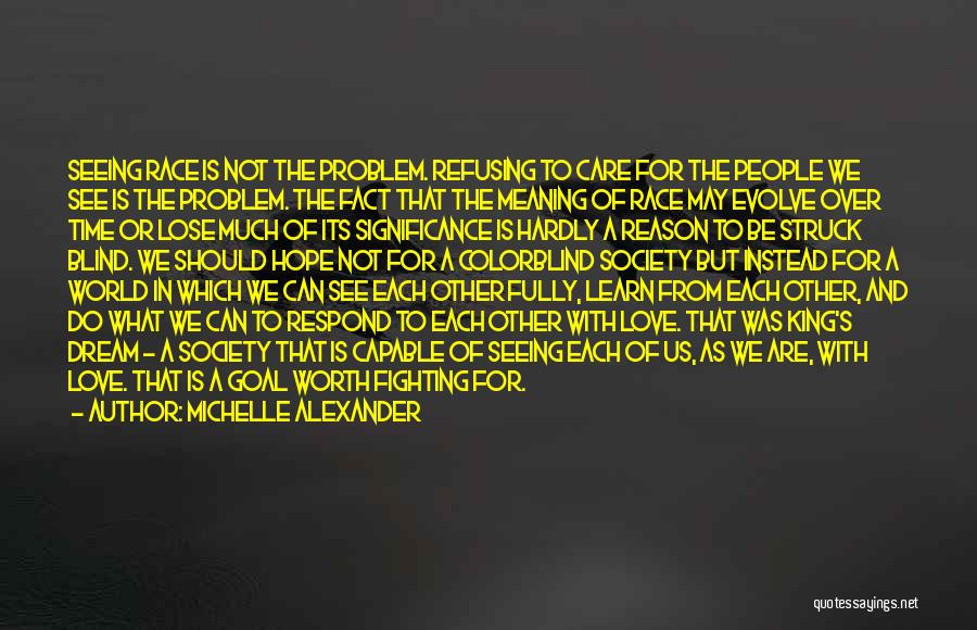 Love Is Something Worth Fighting For Quotes By Michelle Alexander Love Is Something Worth Fighting For Quotes By Michelle Alexander