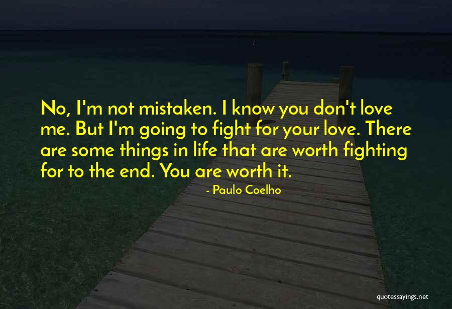 Love Is Something Worth Fighting For Quotes By Paulo Coelho