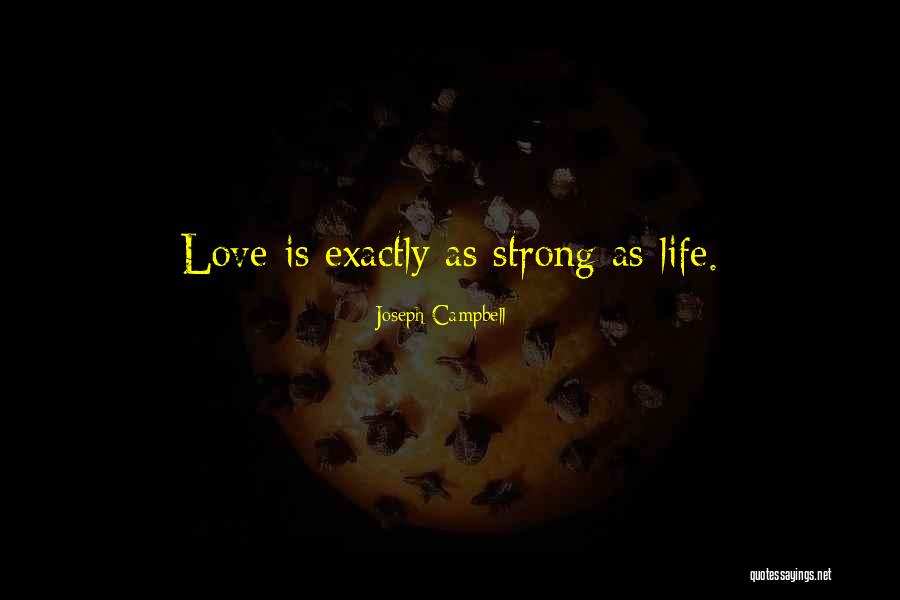 Love Is Strong Quotes By Joseph Campbell Love Is Strong Quotes By Joseph Campbell