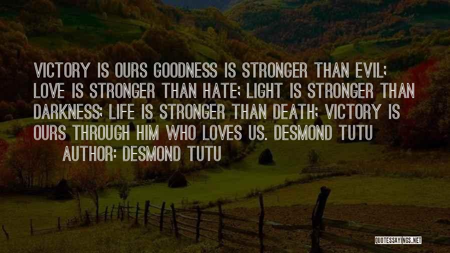 Love Is Stronger Than Hate Quotes By Desmond Tutu