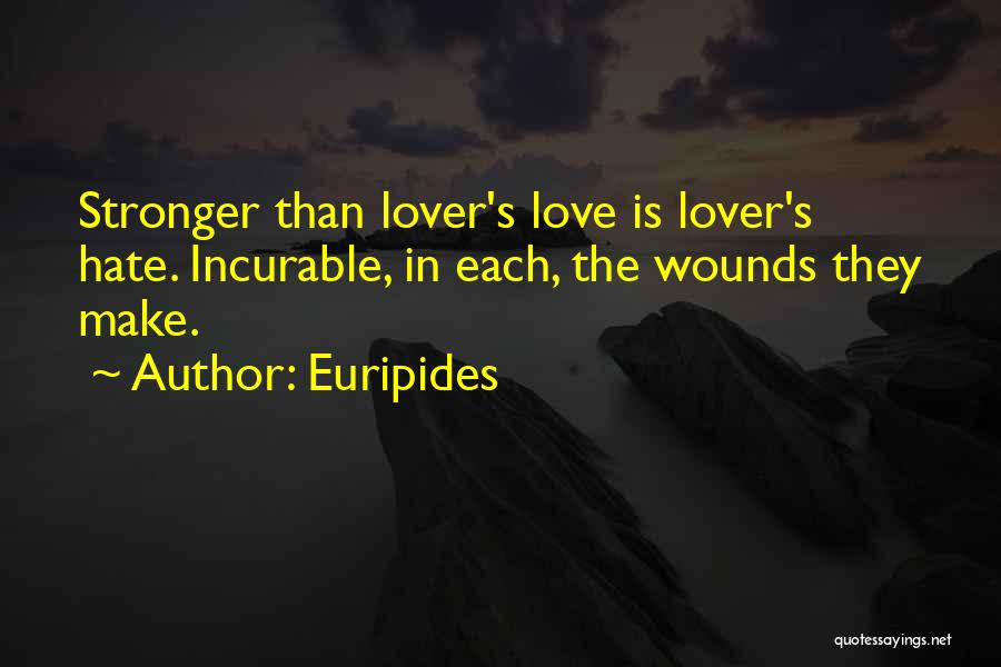 Love Is Stronger Than Hate Quotes By Euripides