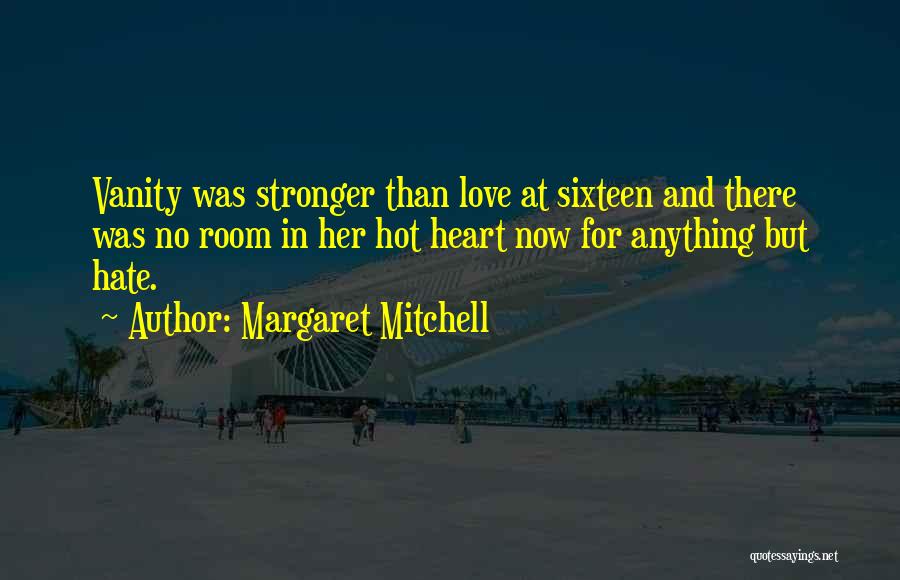 Love Is Stronger Than Hate Quotes By Margaret Mitchell