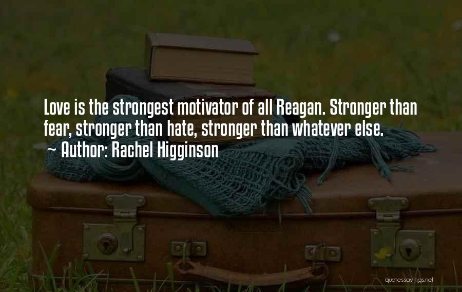 Love Is Stronger Than Hate Quotes By Rachel Higginson