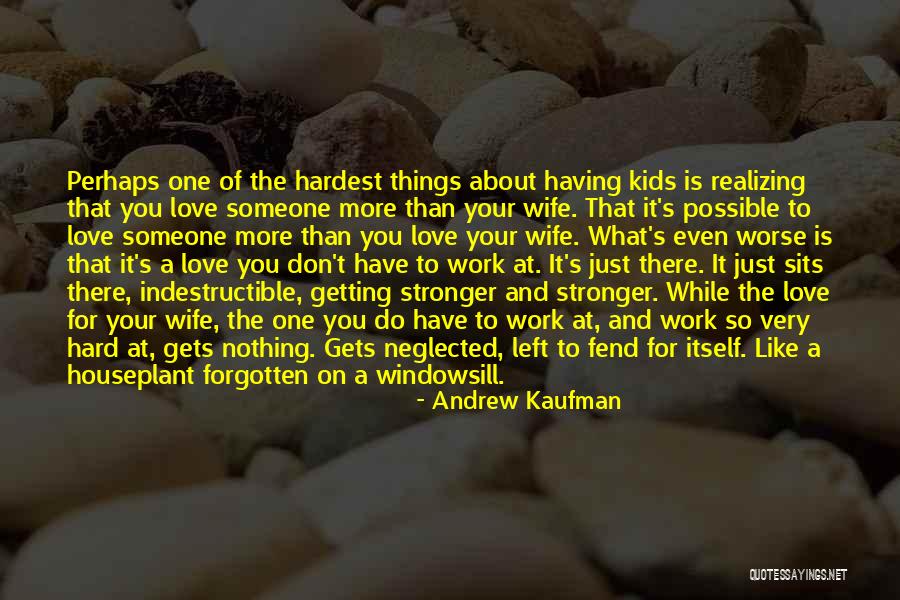 Love Is Stronger Than Quotes By Andrew Kaufman Love Is Stronger Than Quotes By Andrew Kaufman