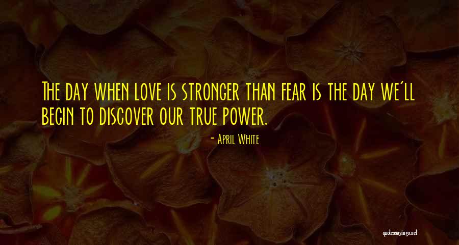 Love Is Stronger Than Quotes By April White Love Is Stronger Than Quotes By April White