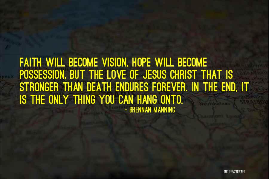 Love Is Stronger Than Quotes By Brennan Manning Love Is Stronger Than Quotes By Brennan Manning