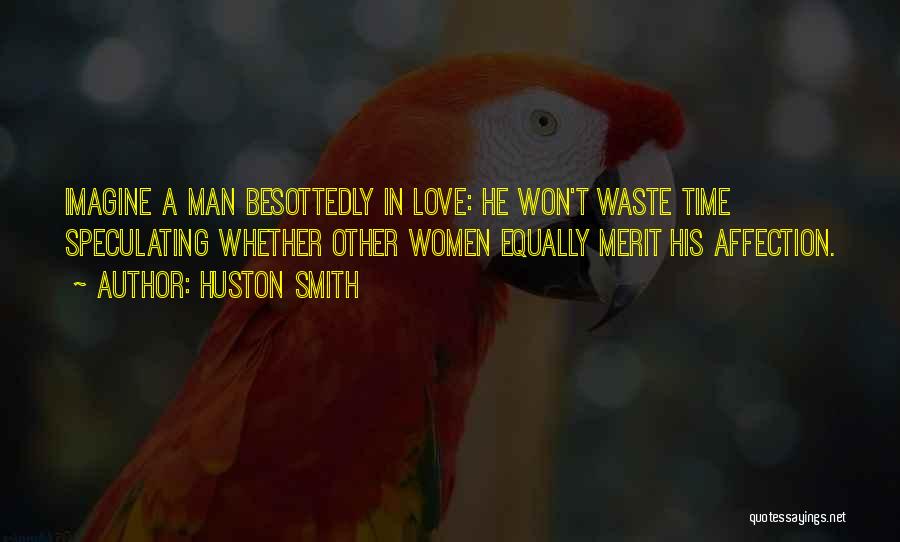 Love Is Such A Waste Of Time Quotes By Huston Smith