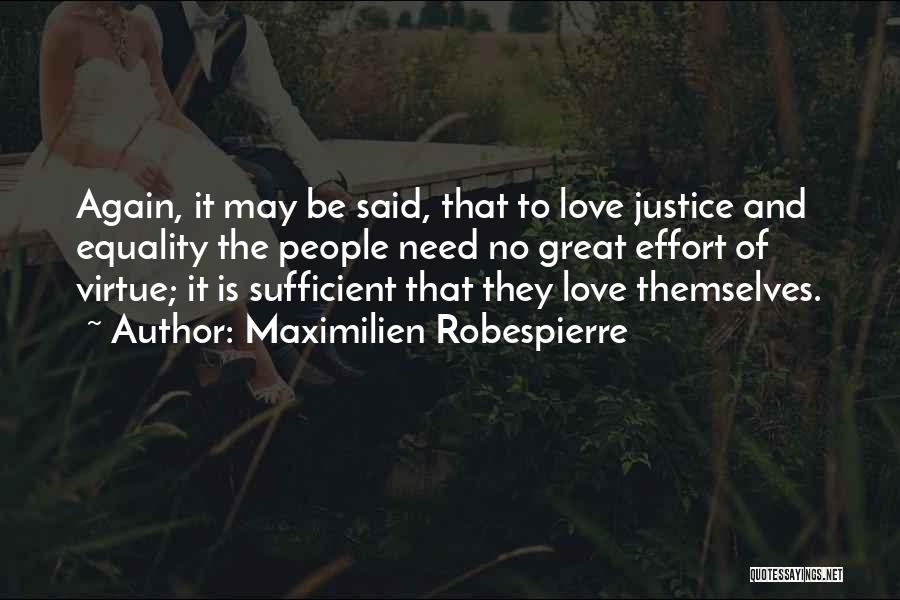 Love Is Sufficient Quotes By Maximilien Robespierre