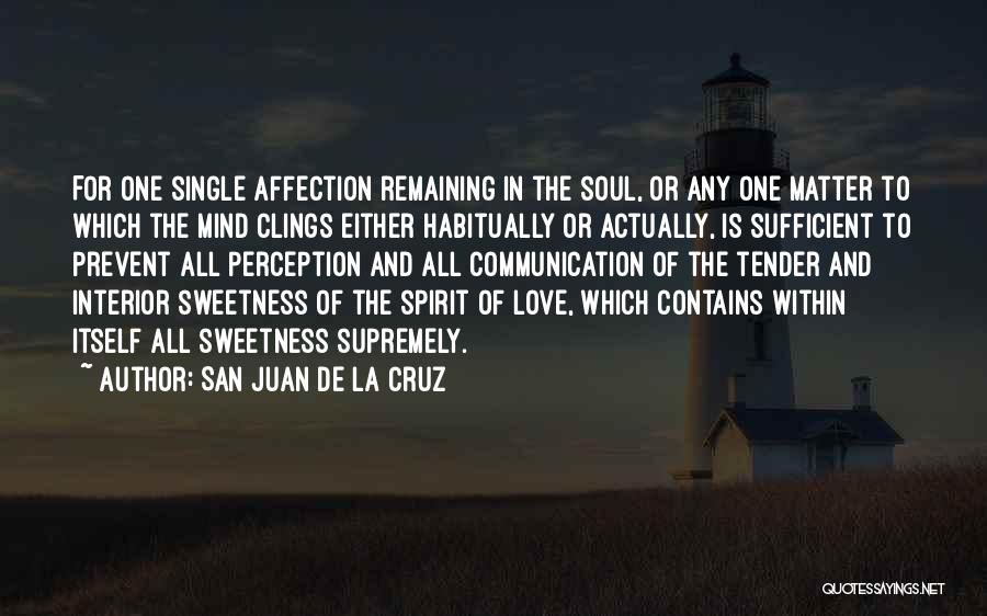 Love Is Sufficient Quotes By San Juan De La Cruz