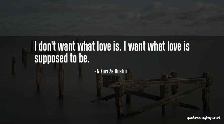 Love Is Supposed To Be Quotes By N'Zuri Za Austin Love Is Supposed To Be Quotes By N'Zuri Za Austin