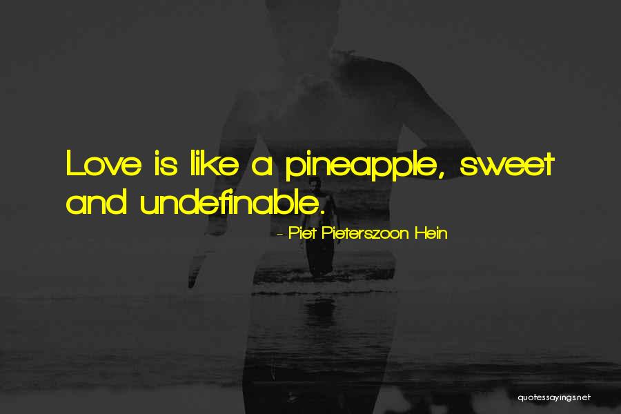 Love Is Sweet Quotes By Piet Pieterszoon Hein Love Is Sweet Quotes By Piet Pieterszoon Hein