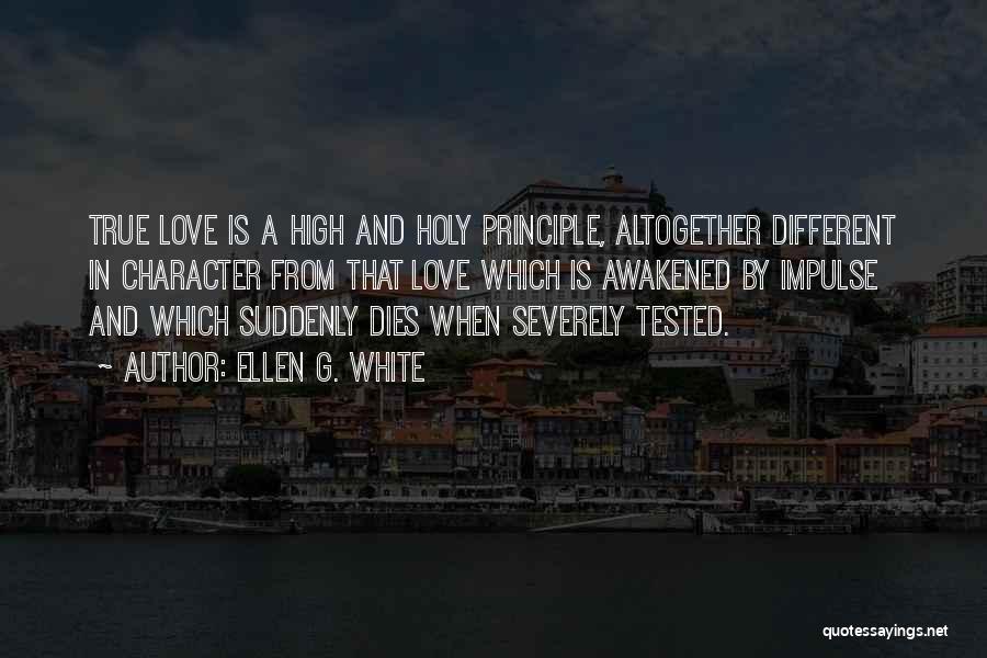 Love Is Tested Quotes By Ellen G. White