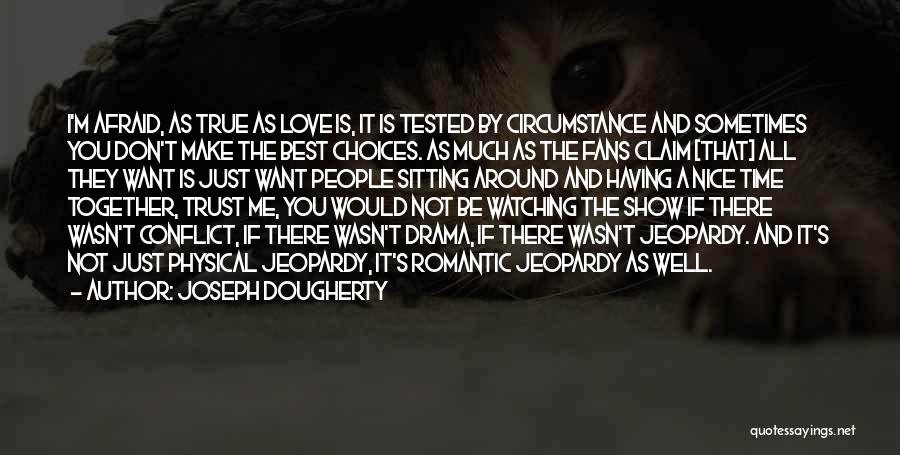 Love Is Tested Quotes By Joseph Dougherty