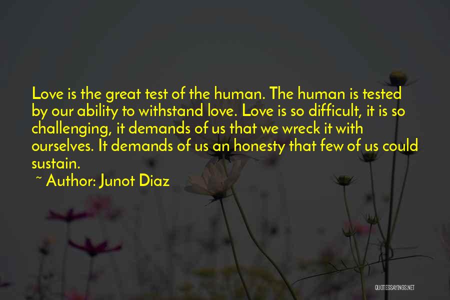 Love Is Tested Quotes By Junot Diaz