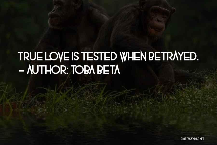 Love Is Tested Quotes By Toba Beta