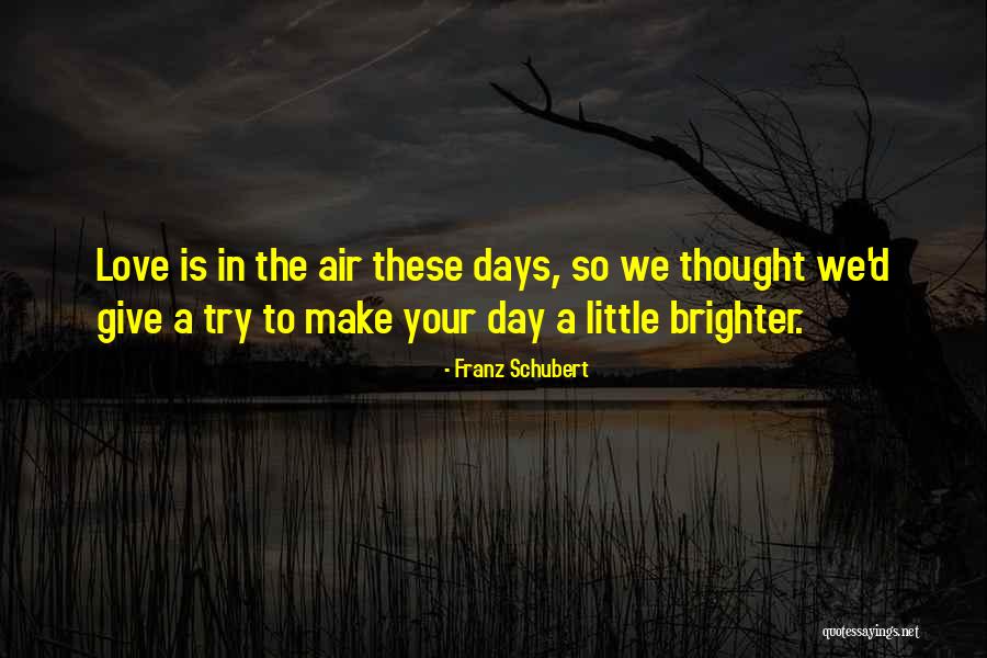 Love Is The Air Quotes By Franz Schubert Love Is The Air Quotes By Franz Schubert