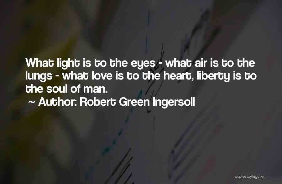 Love Is The Air Quotes By Robert Green Ingersoll