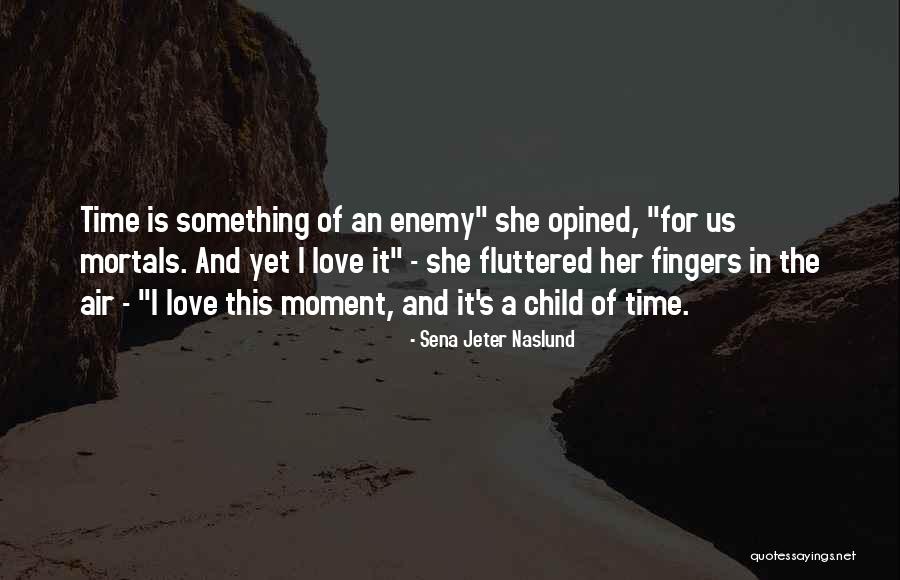 Love Is The Air Quotes By Sena Jeter Naslund Love Is The Air Quotes By Sena Jeter Naslund