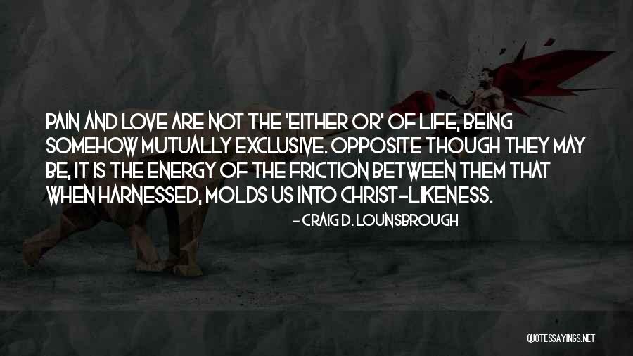 Love Is The Energy Of Life Quotes By Craig D. Lounsbrough Love Is The Energy Of Life Quotes By Craig D. Lounsbrough