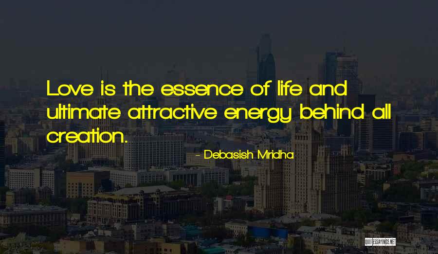 Love Is The Energy Of Life Quotes By Debasish Mridha Love Is The Energy Of Life Quotes By Debasish Mridha