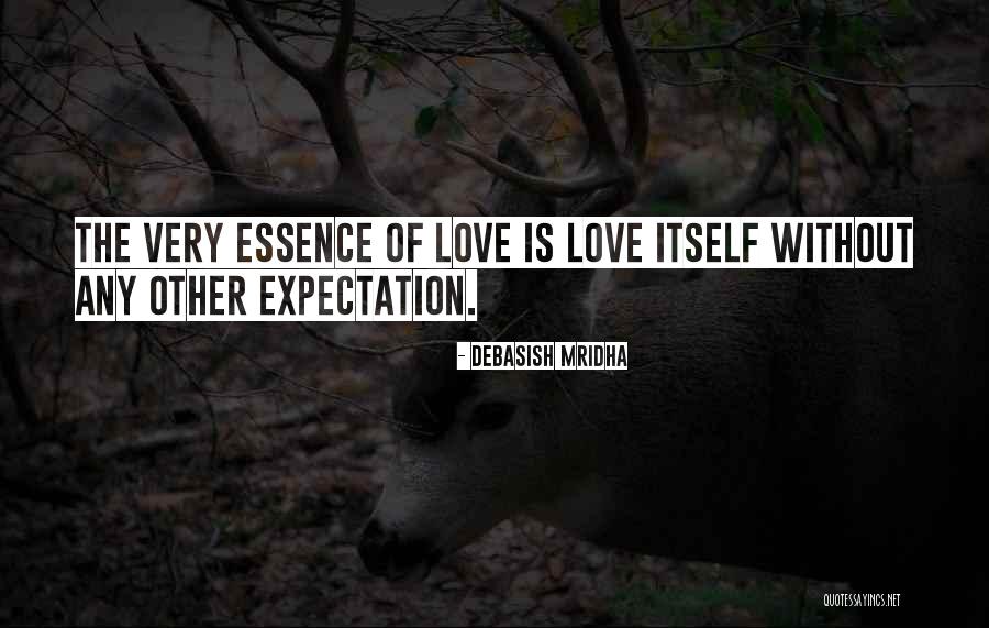 Love Is The Essence Of Life Quotes By Debasish Mridha Love Is The Essence Of Life Quotes By Debasish Mridha