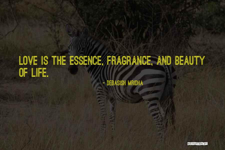 Love Is The Essence Of Life Quotes By Debasish Mridha Love Is The Essence Of Life Quotes By Debasish Mridha