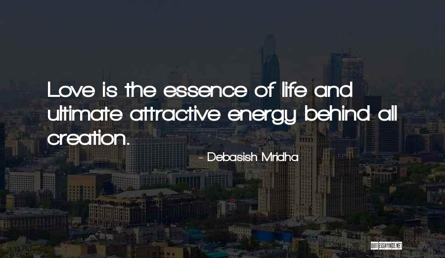 Love Is The Essence Of Life Quotes By Debasish Mridha Love Is The Essence Of Life Quotes By Debasish Mridha